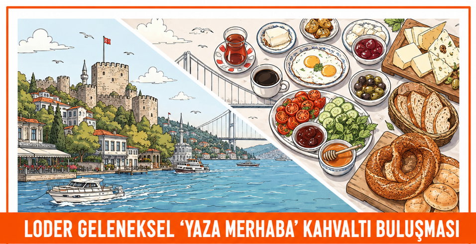 LODER Geleneksel ‘’Yaza Merhaba‘’ Kahvaltısı